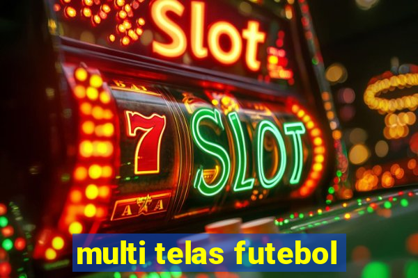 multi telas futebol